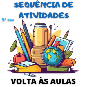 Sequência de atividades: Volta as aulas 5° Ano