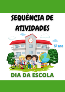 Sequência de Atividades: Dia da escola 5° ano