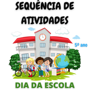 Sequência de Atividades: Dia da escola 5° ano