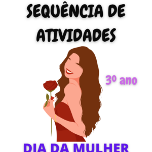Sequência de Atividades: Dia da Mulher 3° ano