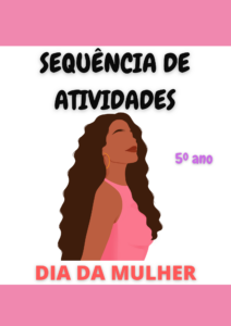 Sequência de Atividades: Dia da Mulher 5° ano
