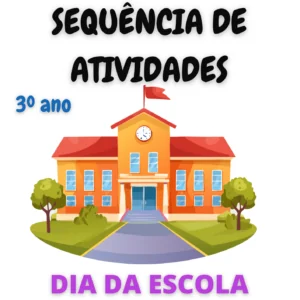 Sequência de Atividades: Dia da escola 3° ano