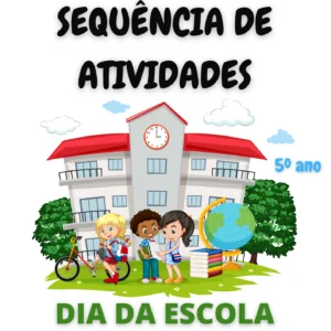 Sequência de Atividades: Dia da escola 5° ano