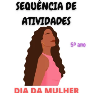 Sequência de Atividades: Dia da Mulher 5° ano