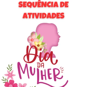 Sequência de Atividades: Dia da Mulher 1° ano